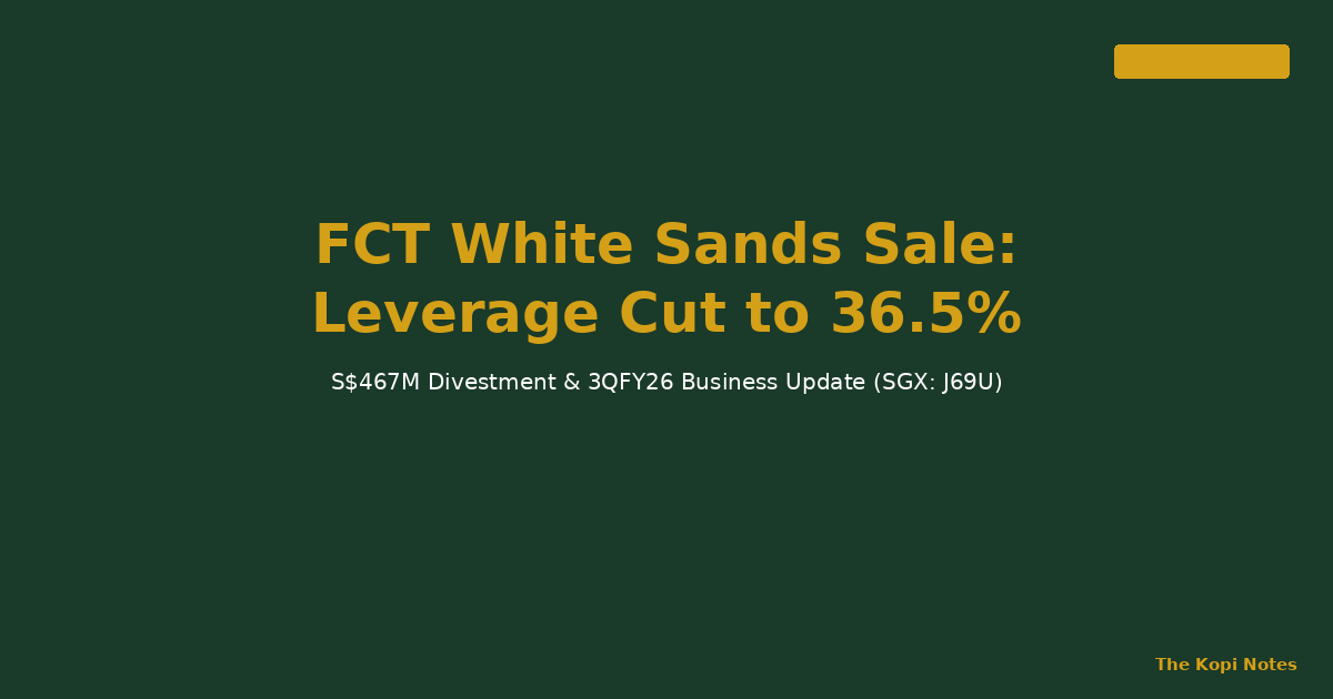 Frasers Centrepoint Trust White Sands Divestment and Leverage Cut — The Kopi Notes