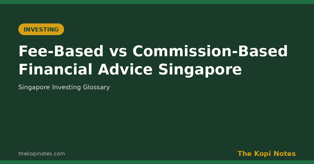 Fee-Based vs Commission-Based Financial Advice Singapore - The Kopi Notes glossary featured image