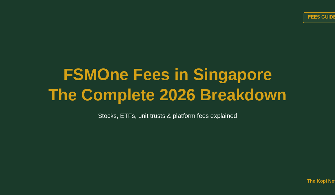 FSMOne Fees in Singapore: The Complete 2026 Breakdown — The Kopi Notes