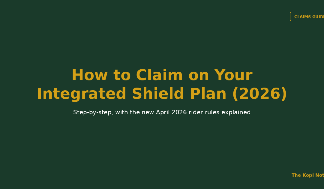 How to Claim on Your Integrated Shield Plan in Singapore (2026 Guide) — The Kopi Notes