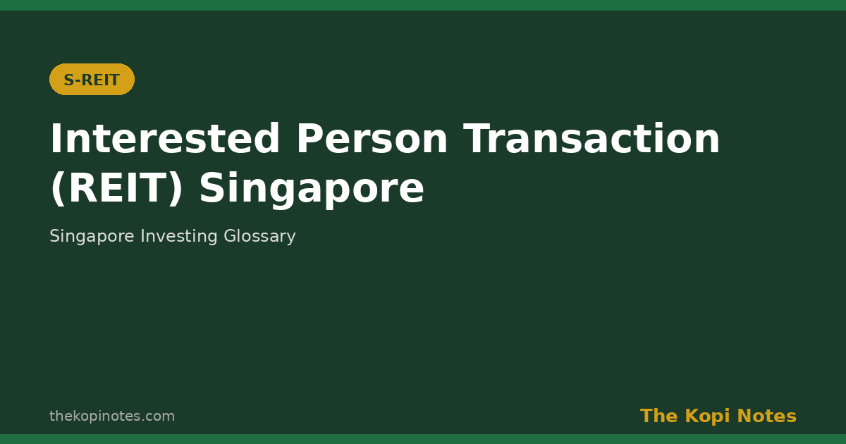 Interested Person Transaction (REIT) Singapore - The Kopi Notes glossary featured image