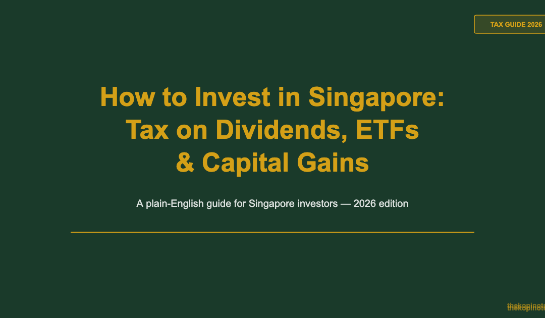 How to Invest in Singapore: Tax on Dividends, ETFs & Capital Gains 2026 Guide — The Kopi Notes