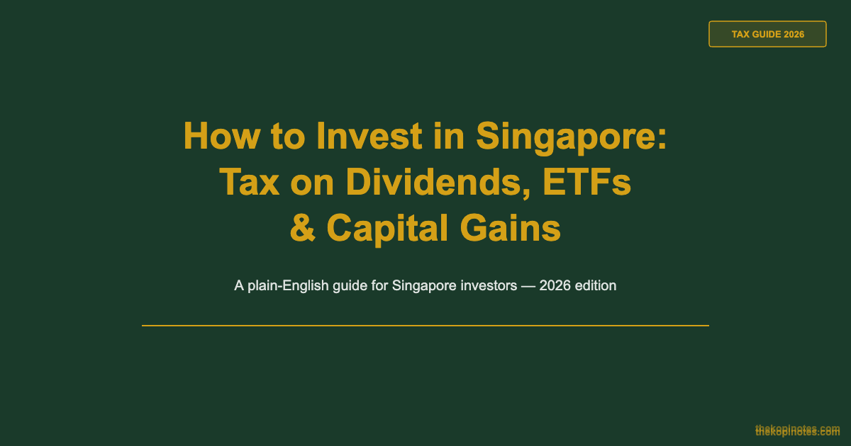 How to Invest in Singapore: Tax on Dividends, ETFs & Capital Gains (2026 Guide)