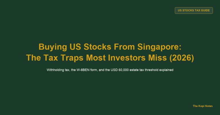 How to Invest in Singapore When Buying US Stocks: Estate Tax, Withholding Tax and the W-8BEN Form Explained (2026)