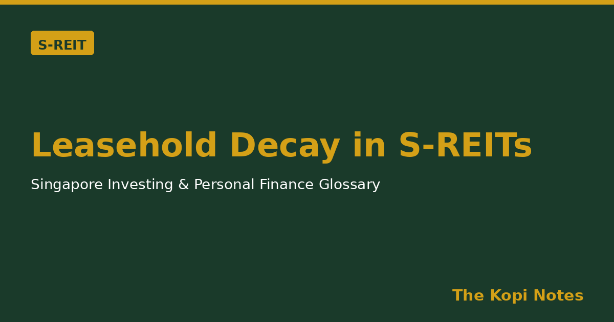 Leasehold Decay in S-REITs: Why Your Property's Remaining Lease Years Matter