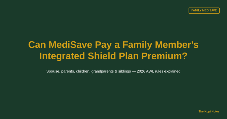 Can You Use MediSave to Pay for a Family Member’s Integrated Shield Plan Premium? (2026 Guide)