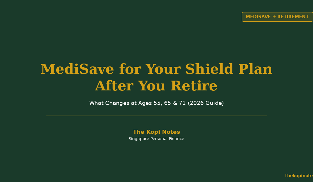 MediSave for Your Integrated Shield Plan After You Retire — The Kopi Notes