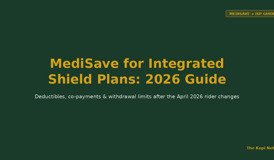 MediSave for Integrated Shield Plans: What Changed in 2026 — The Kopi Notes