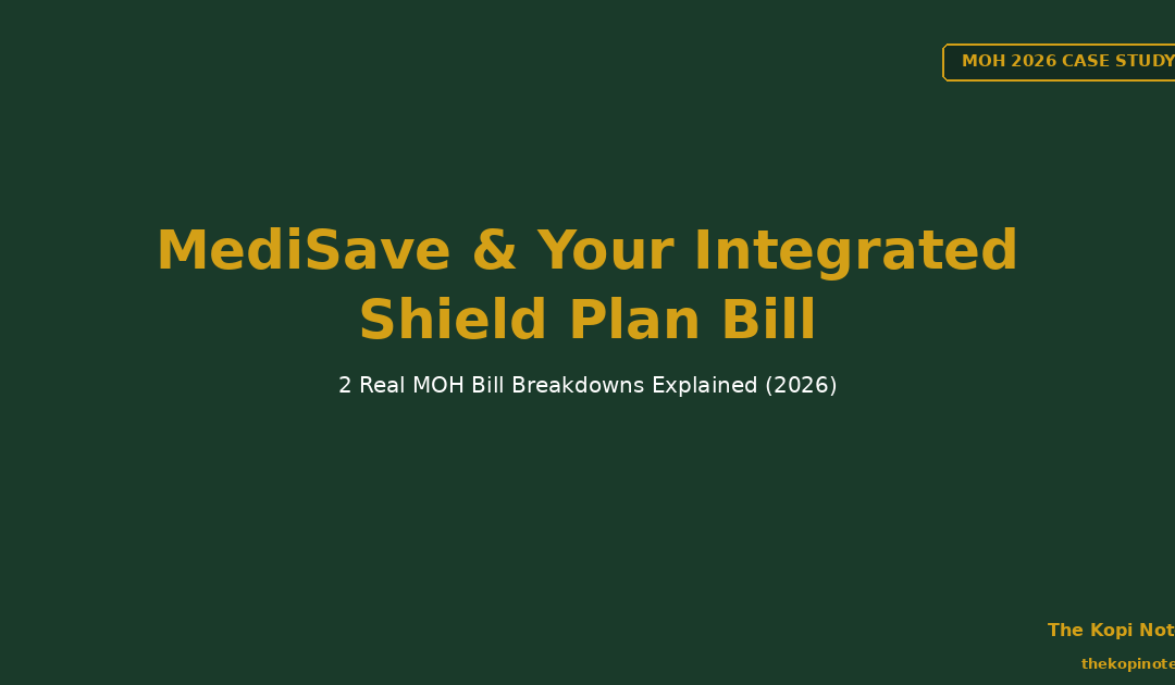 MediSave & Your Integrated Shield Plan Bill: 2 Real MOH Case Studies (2026) — The Kopi Notes
