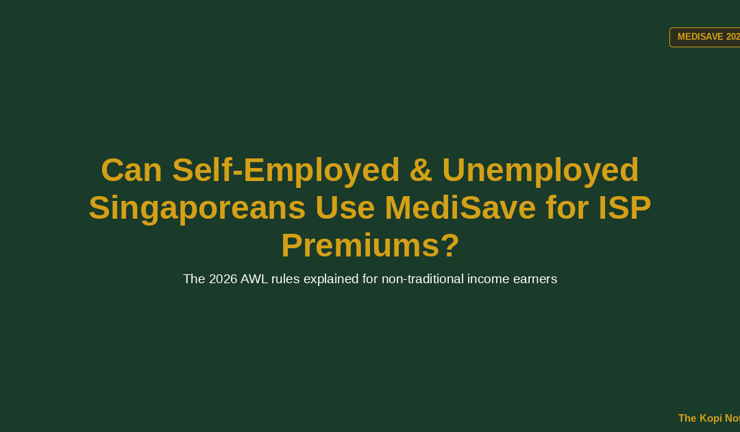 Can Self-Employed and Unemployed Singaporeans Use MediSave for ISP Premiums? — The Kopi Notes