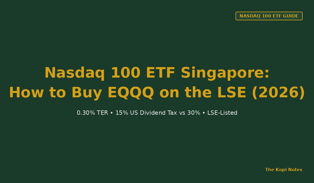 Nasdaq 100 ETF Singapore: How to Buy EQQQ on the LSE (2026 Guide) — The Kopi Notes