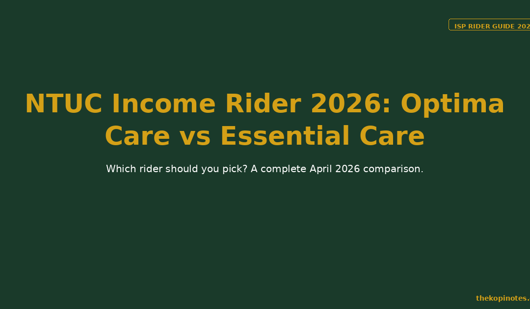 NTUC Income Rider 2026: Optima Care vs Essential Care — The Kopi Notes