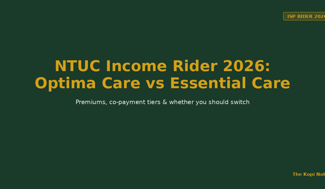 NTUC Income Rider 2026: Optima Care vs Essential Care Explained — The Kopi Notes