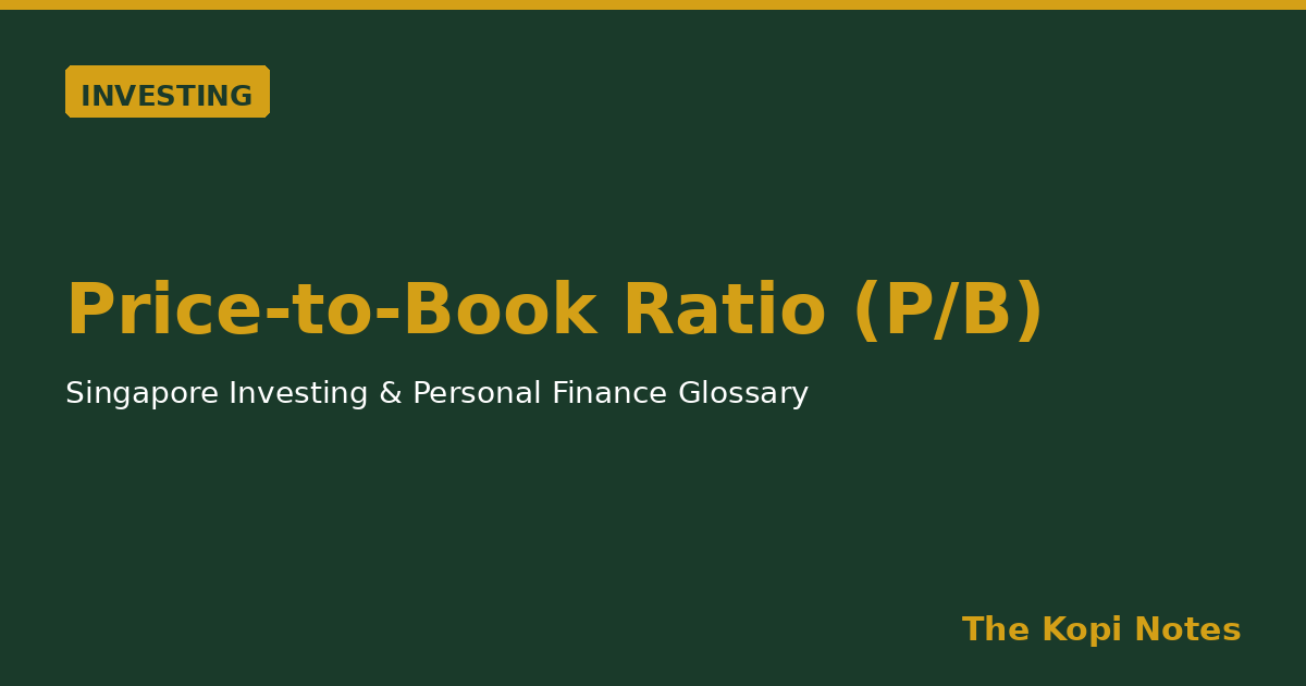 Price-to-Book Ratio (P/B) Singapore: Spotting Undervalued Bank and REIT Stocks