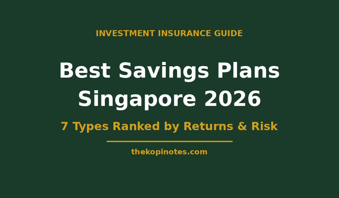 Best Savings Plan Singapore 2026 — 7 Types Ranked by Returns and Risk