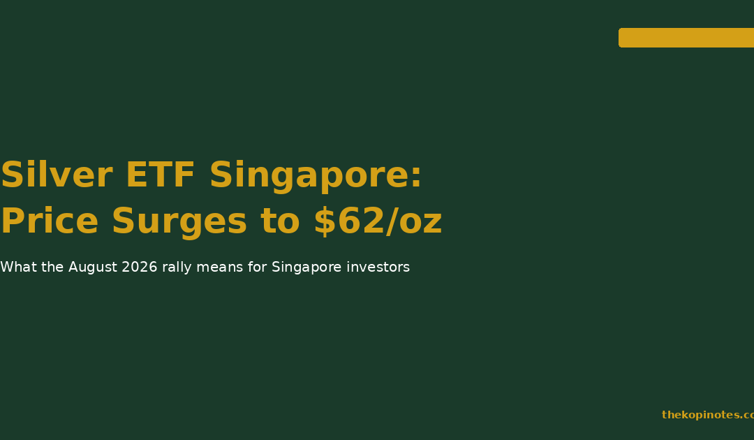 Silver ETF Singapore: Price Surges to $62/oz — The Kopi Notes