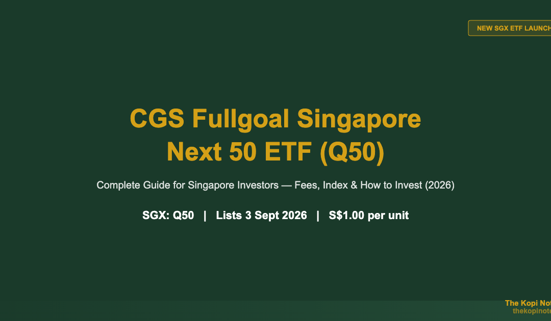 CGS Fullgoal Singapore Next 50 ETF (Q50): Complete Guide for Singapore Investors (2026) — The Kopi Notes