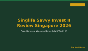 Singlife Savvy Invest II Review Singapore 2026: Fees, Bonuses & Is It Worth It?