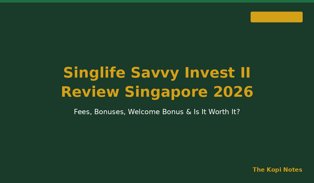 Singlife Savvy Invest II Review Singapore 2026: Fees, Bonuses & Is It Worth It?