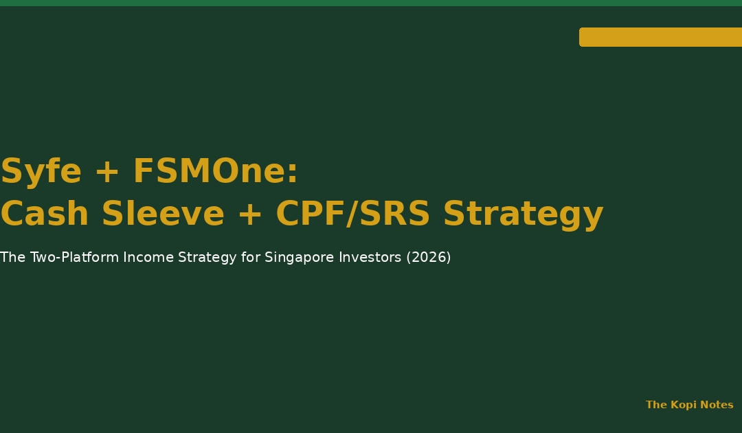Syfe + FSMOne Cash Sleeve + CPF/SRS Strategy 2026 — The Kopi Notes