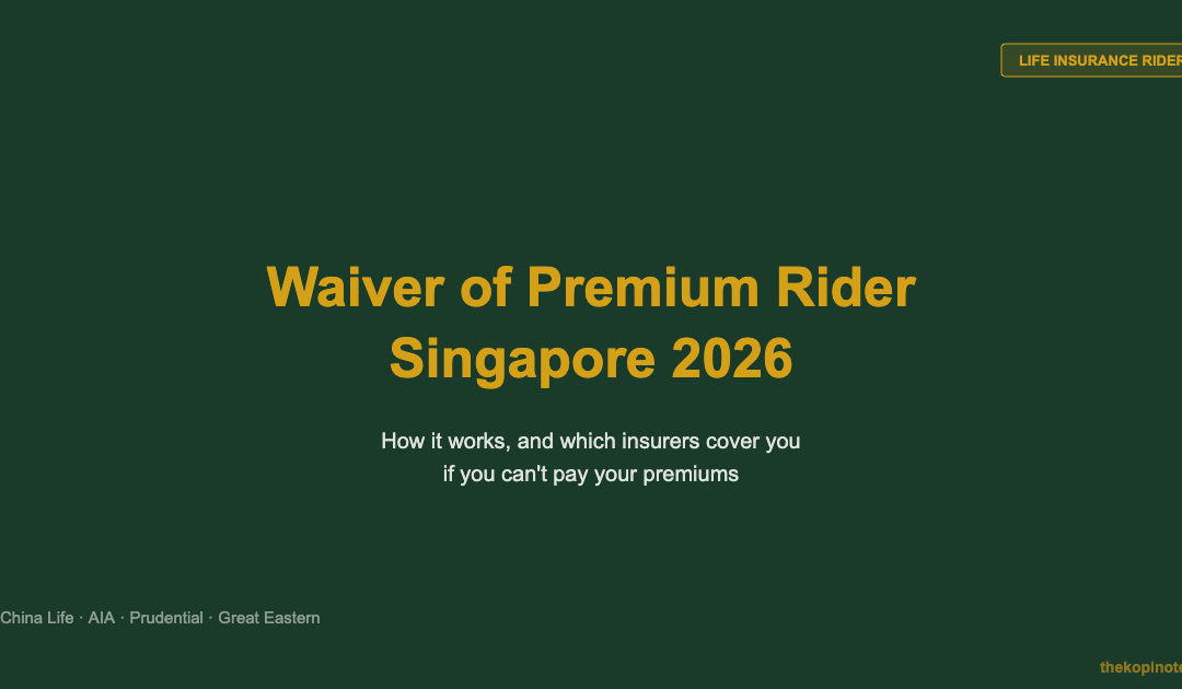 Waiver of Premium Rider Singapore 2026: How It Works & Which Insurers Cover It — The Kopi Notes