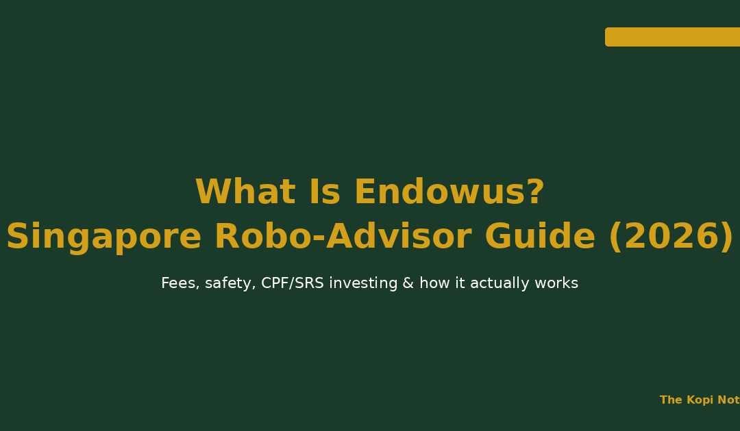 What Is Endowus? Singapore Robo-Advisor Guide 2026 — The Kopi Notes