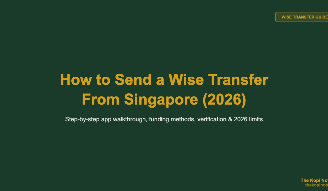 How to Send a Wise Transfer From Singapore: Step-by-Step Guide (2026) — The Kopi Notes
