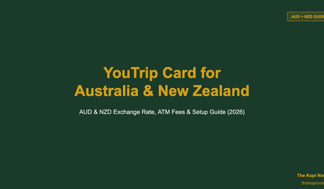 YouTrip Card for Australia & New Zealand Trips: AUD & NZD Exchange Guide (2026) — The Kopi Notes