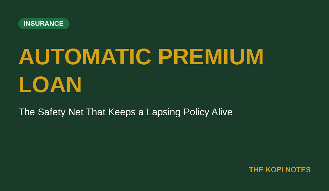 Automatic Premium Loan Singapore: The Safety Net That Quietly Keeps a Lapsing Policy Alive