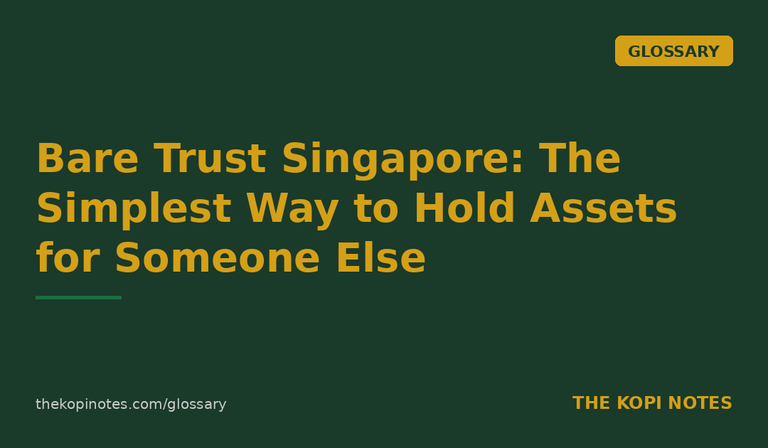 Bare Trust Singapore: The Simplest Way to Hold Assets for Someone Else