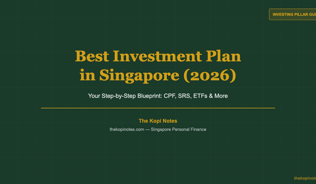 Best Investment Plan in Singapore (2026): Your Step-by-Step Blueprint — The Kopi Notes