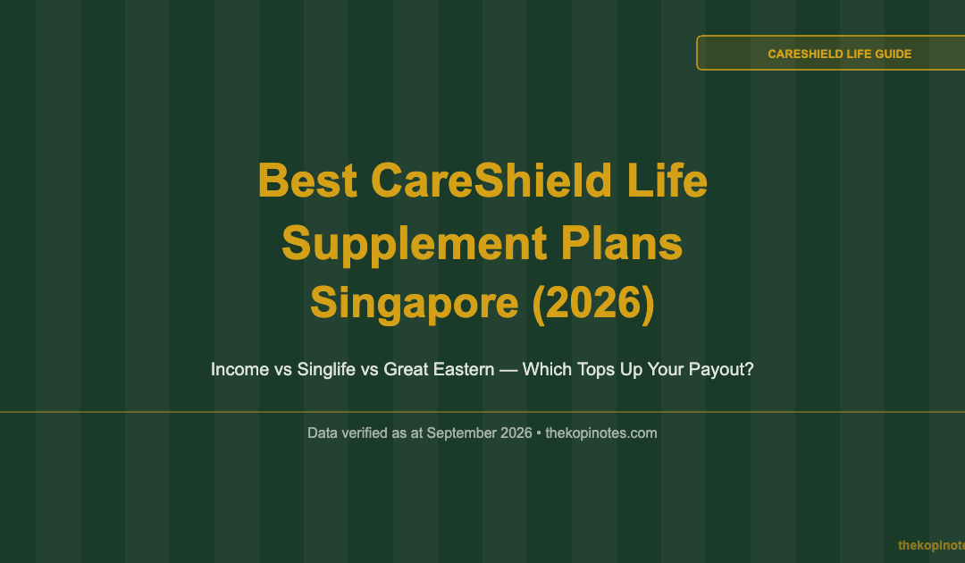 Best CareShield Life Supplement Plans Singapore (2026): Income vs Singlife vs Great Eastern — The Kopi Notes