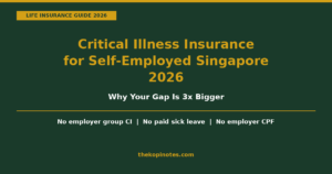 Critical Illness Insurance for Self-Employed Singapore 2026: Why Your Gap Is 3x Bigger