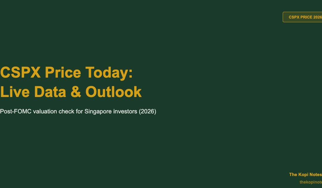 CSPX Price Today: Live Data, Post-FOMC Outlook & Singapore Guide (2026) — The Kopi Notes
