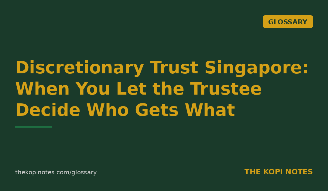 Discretionary Trust Singapore: When You Let the Trustee Decide Who Gets What