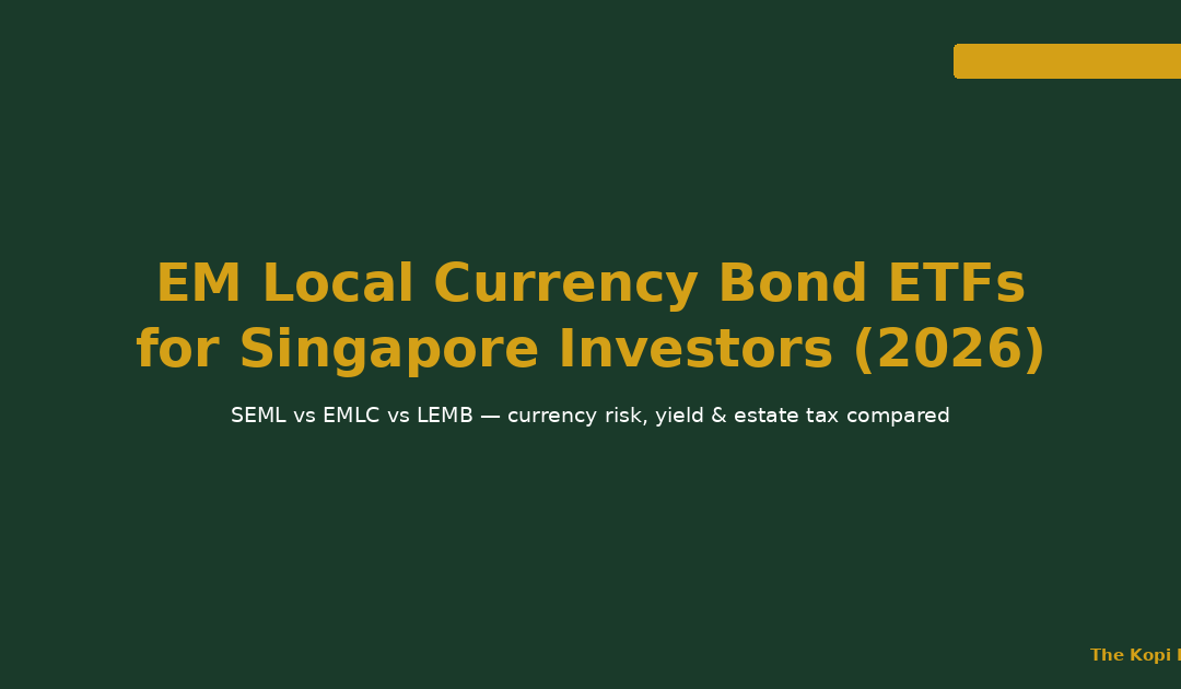 EM Local Currency Bond ETFs for Singapore Investors (2026) — The Kopi Notes