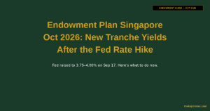 Endowment Plan Singapore October 2026: New Tranche Yields After the Fed Rate Hike