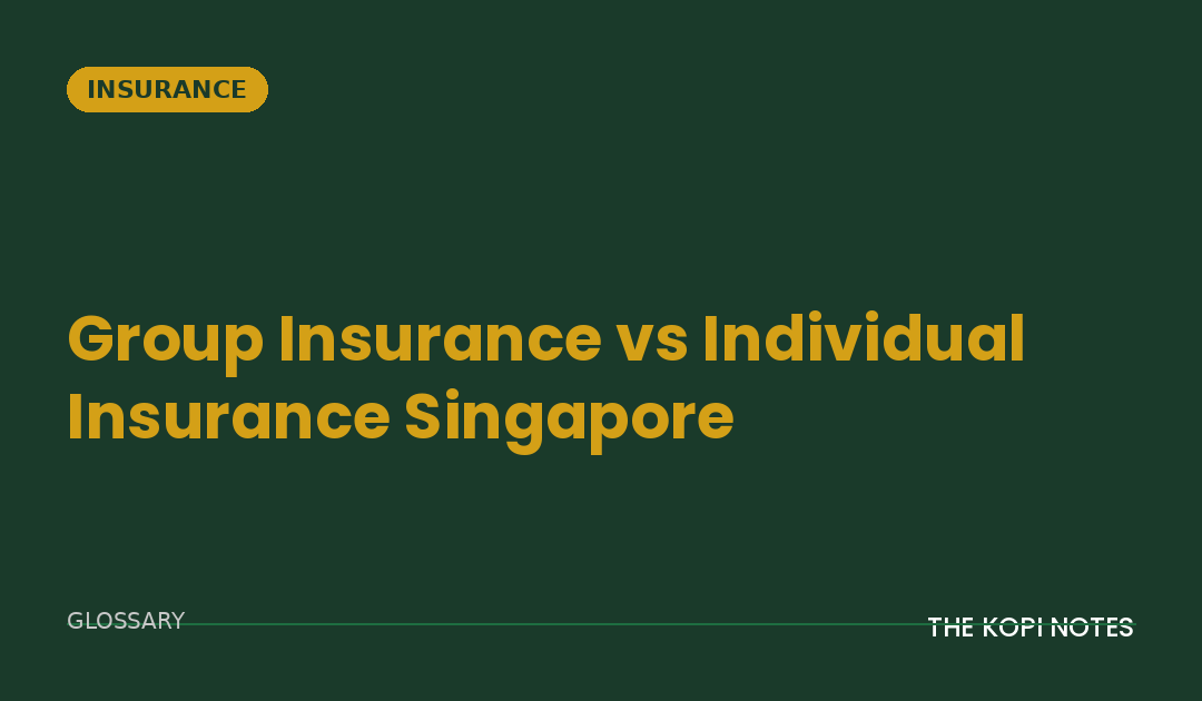 Group Insurance vs Individual Insurance Singapore: Why Your Employer's Coverage Isn't Enough