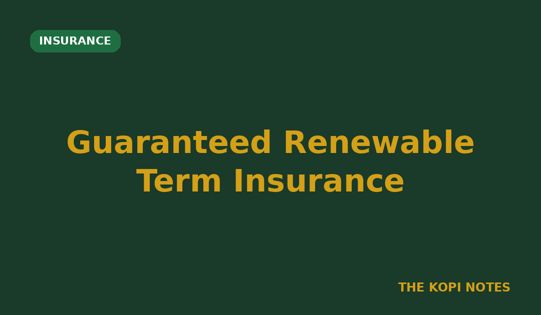Guaranteed Renewable Term Insurance Singapore: Lock In Coverage Without Medical Re-Checks