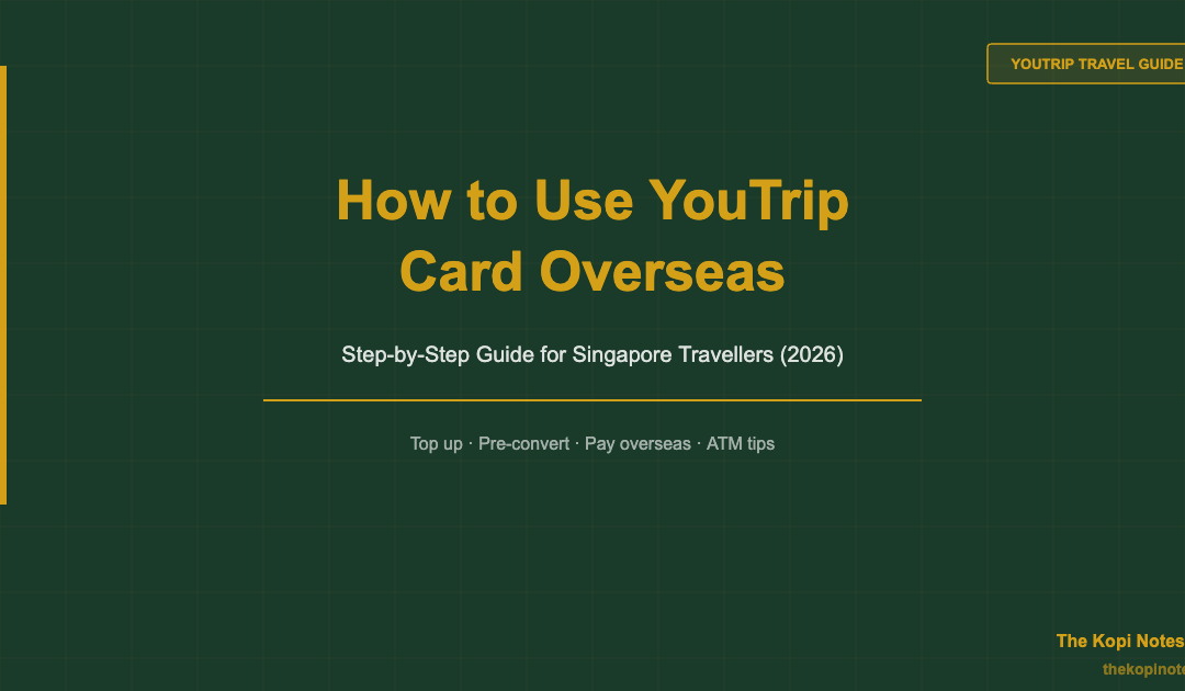 How to Use YouTrip Card Overseas: Step-by-Step Guide for Singapore Travellers (2026) — The Kopi Notes