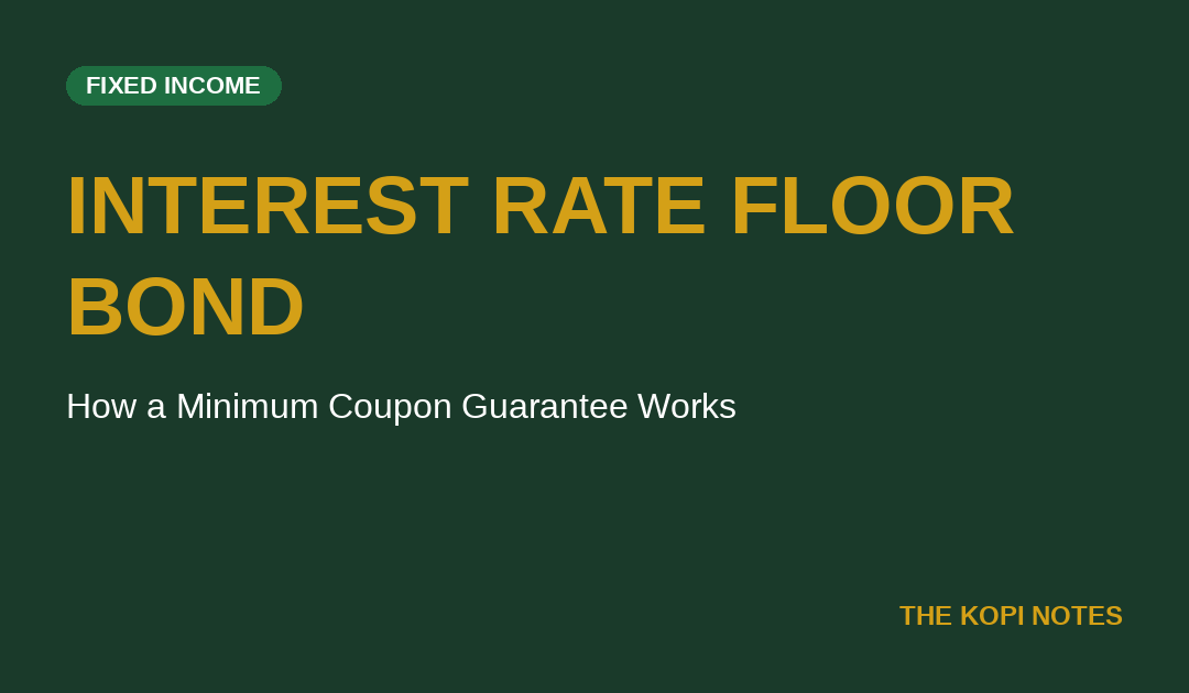 Interest Rate Floor Bond Singapore: How a Minimum Coupon Guarantee Actually Works
