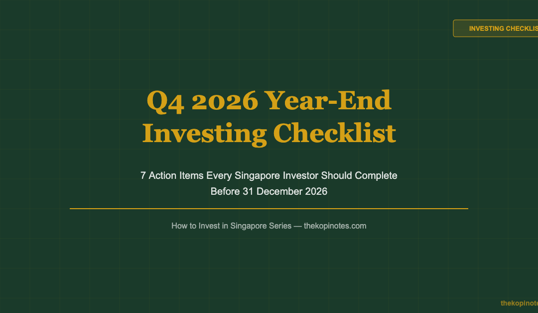 How to Invest in Singapore: The Q4 2026 Year-End Checklist — The Kopi Notes