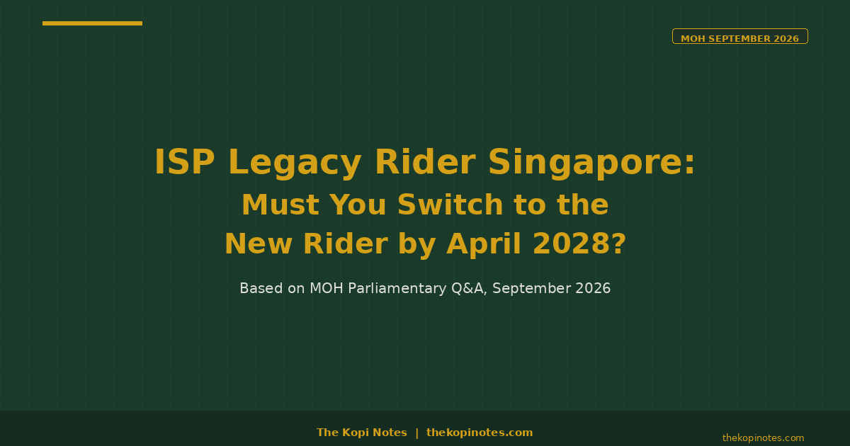 ISP Legacy Rider Singapore: Must You Switch to the New Rider by April 2028? — The Kopi Notes