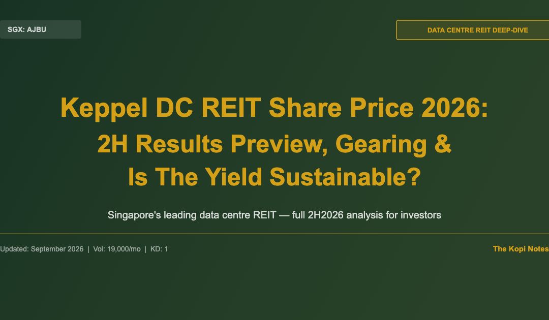 Keppel DC REIT Share Price 2026: 2H Results Preview, Gearing & Is The Yield Sustainable? — The Kopi Notes