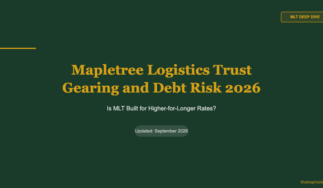 Mapletree Logistics Trust Gearing and Debt Maturity 2026 — The Kopi Notes