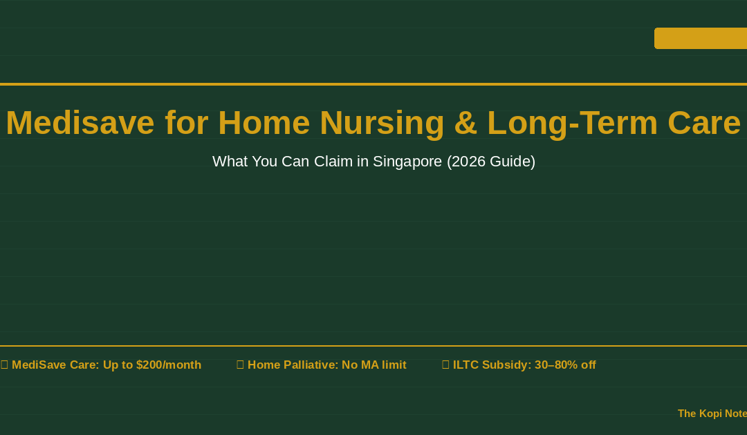 Medisave for Home Nursing and Long-Term Care Singapore 2026 — The Kopi Notes