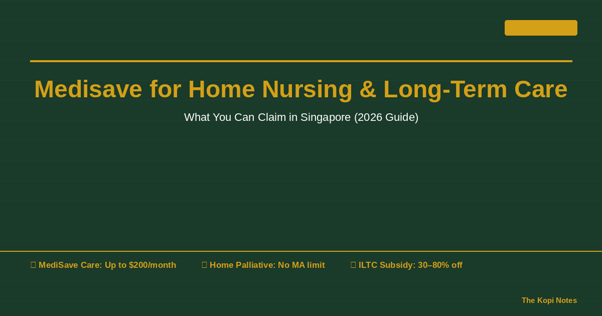Medisave for Home Nursing and Long-Term Care Singapore 2026 — The Kopi Notes