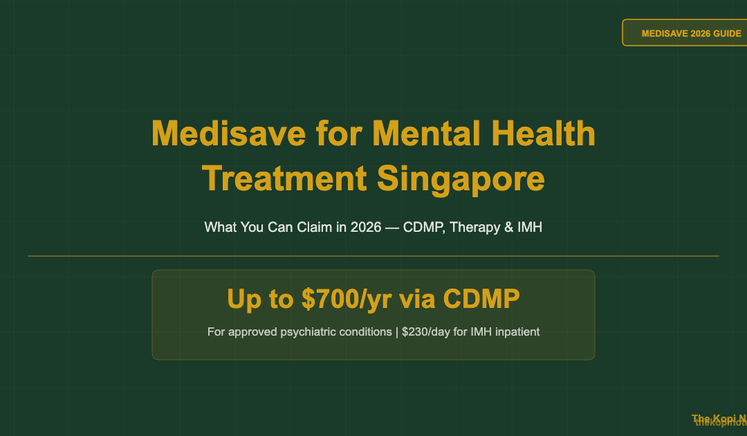 Medisave for Mental Health Treatment Singapore 2026 Guide — The Kopi Notes