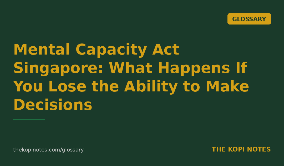 Mental Capacity Act Singapore: What Happens If You Lose the Ability to Make Decisions