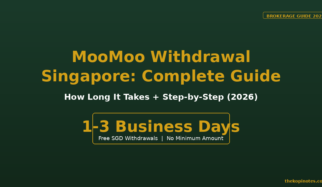 MooMoo Withdrawal Singapore: How Long It Takes & Step-by-Step Guide (2026) — The Kopi Notes